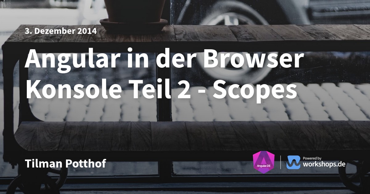 Angular in der Browser Konsole Teil 2 - Scopes | Angular.DE