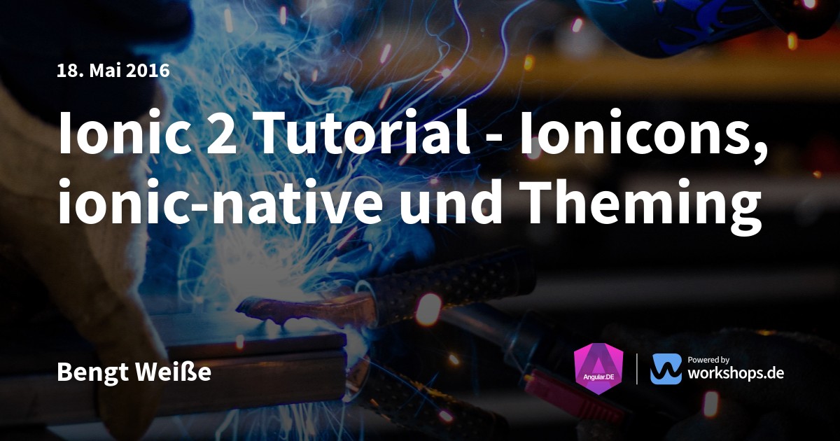 Ionic 2 Tutorial - Ionicons, ionic-native und Theming | Angular.DE