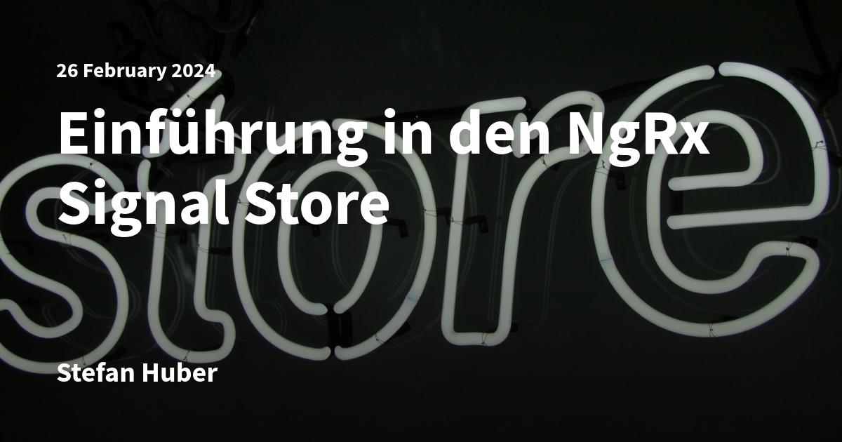 Einführung In Den NgRx Signal Store | Angular.DE